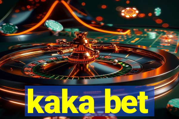 kaka bet